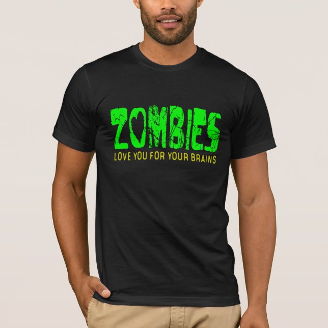ZOMBIES Love You For Your Brains - t-shirt (Front)