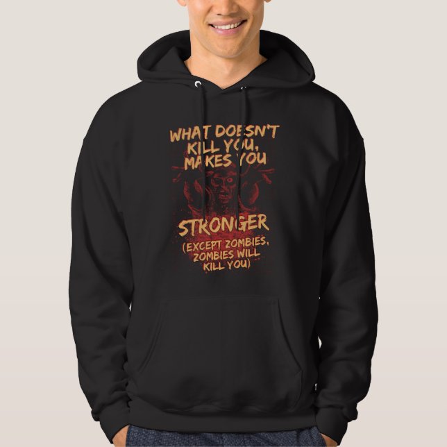 Zombies Make You Stronger  For Men Women & Kids Hoodie (Front)