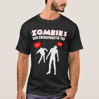 Zombies Need Chiropractic Too - Black T-Shirt