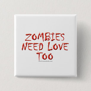 Zombies Need Love Too 15 Cm Square Badge