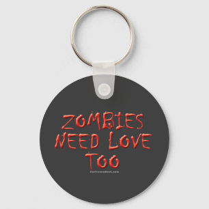 Zombies Need Love Too Key Ring