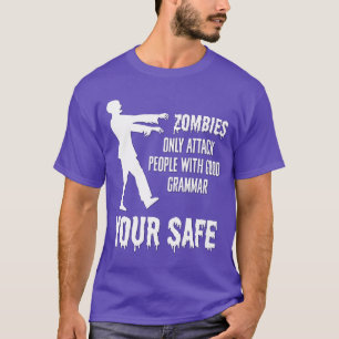 Zombies Only Attack People with Good Grammar Funny T-Shirt