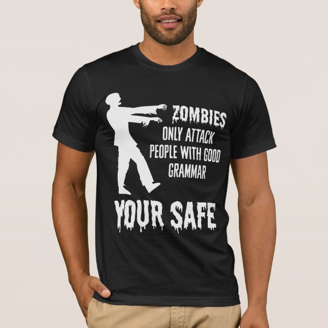Zombies Only Attack People with Good Grammar Funny T-Shirt (Front)