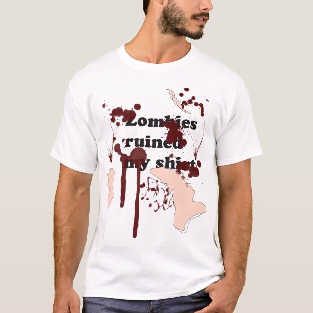 Zombies ruined my shirt (Front)