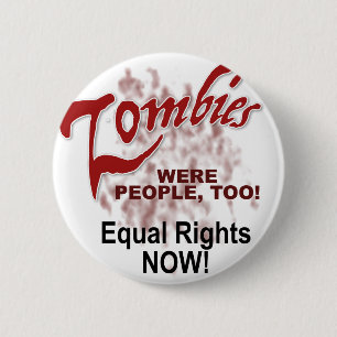 zombies were people too 6 cm round badge