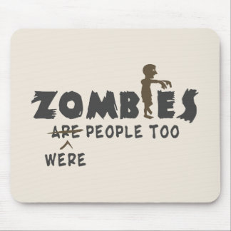 Zombies Were People Too Mouse Pad