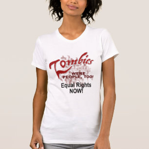 zombies were people too! T-Shirt