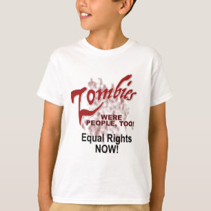 zombies were people too T-Shirt