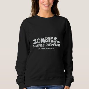 Zombies Zombies Everywhere Scary Sweatshirt