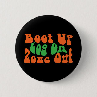 Zone Out! 6 Cm Round Badge