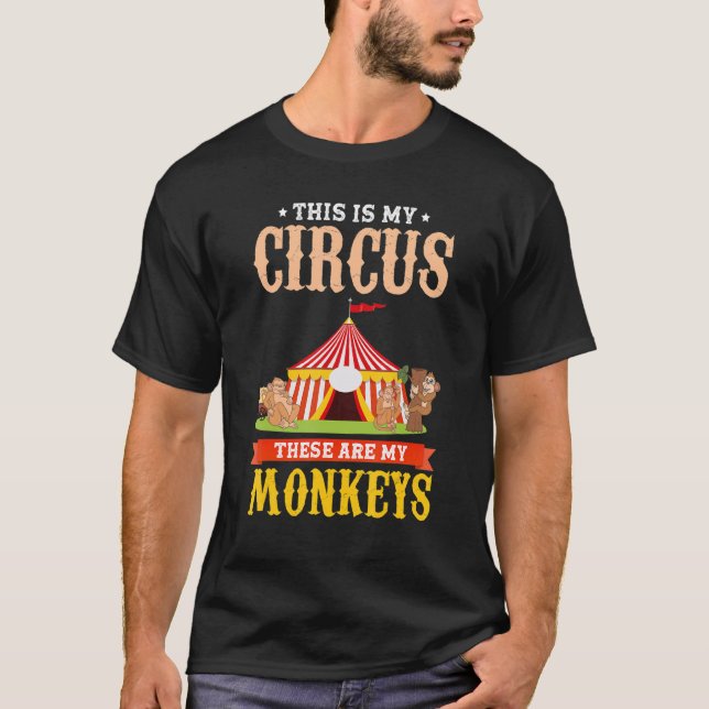 Zoo Animal   This Is My Circus These Are My Monkey T-Shirt (Front)
