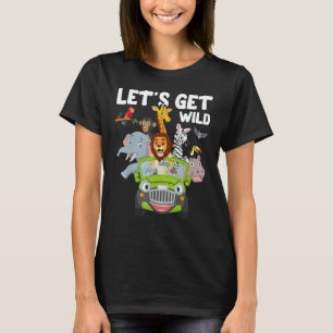 Zoo Animals Wildlife Lover Let's Get Wild Funny Sa T-Shirt