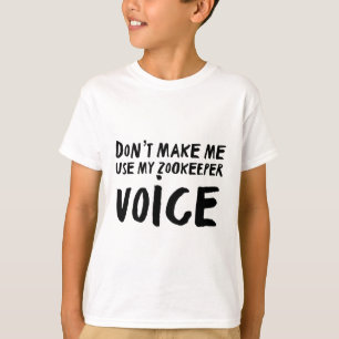 Zookeeper Art Print “Dont Make Me Use My Zookeeper T-Shirt