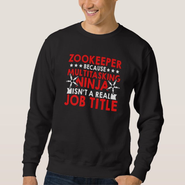 Zookeeper Because Of Multi Tasking Ninja Animal Ke Sweatshirt (Front)