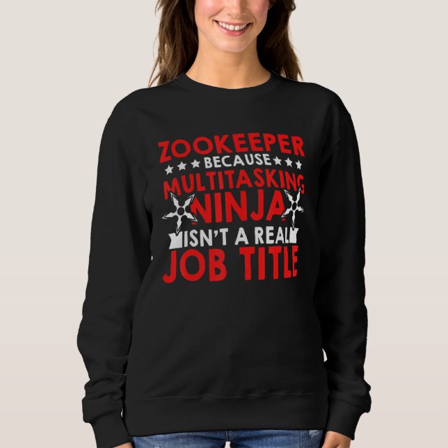 Zookeeper Because Of Multi Tasking Ninja Animal Ke Sweatshirt (Front)
