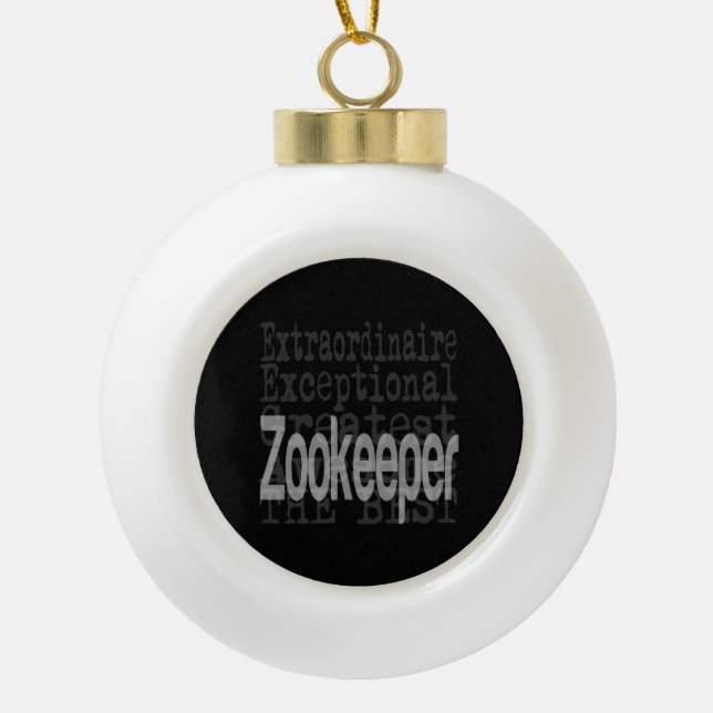 Zookeeper Extraordinaire Ceramic Ball Christmas Ornament (Front)