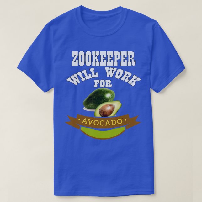 Zookeeper Will Work for Avocado T-Shirt (Design Front)