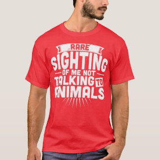 Zoologist Rare sighting of me not talking to anima T-Shirt