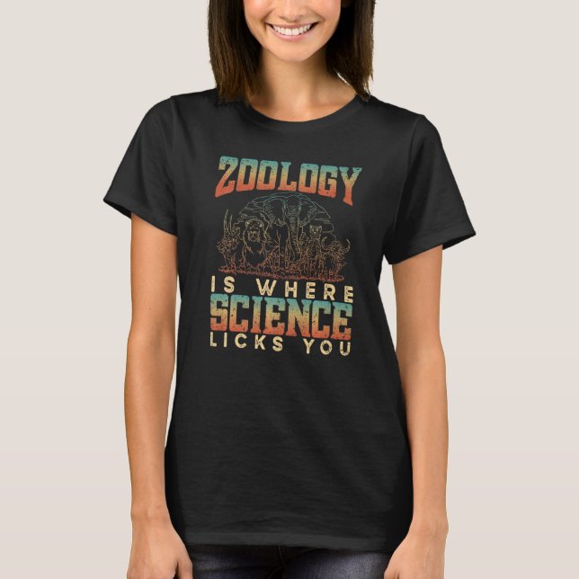 Zoology Is Where Science Licks You Animals Science T-Shirt (Front)