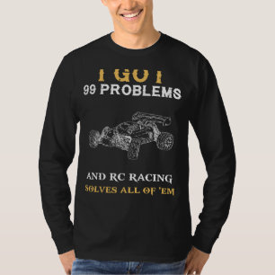 Zoom Past Worries with 99 Problems RC Racing Enthu T-Shirt
