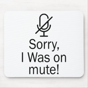 Zoom/Teams Sorry I Was on Mute Video Call Mouse Pad