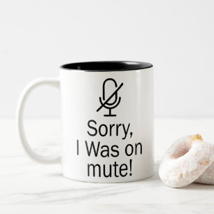 Zoom/Teams Sorry I Was on Mute Video Call Two-Tone Coffee Mug