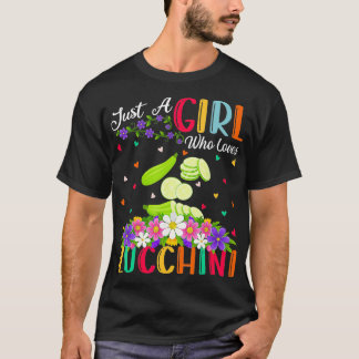 Zucchini Vegetable Lover Just A Girl Who Loves Zuc T-Shirt