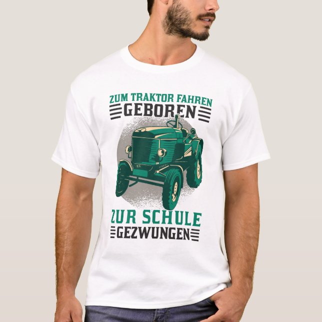 Zum Traktor fahren geboren Zur Arbeit gezwungen T-Shirt (Front)