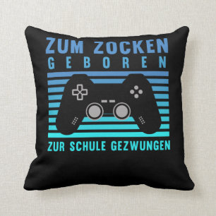 Zum Zocken geboren Gamer Schule gezwungen Gaming Cushion