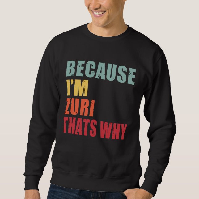 Zuri I m Everyone is Talking About Zuri Sweatshirt (Front)