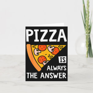 Zza Is Always The Answer - Food Lover Foodie  Card